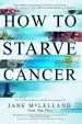 Audiobook How to Starve Cancer ...Without Starving Yourself: The Discovery of a Metabolic Cocktail That Could Transform the Lives of Millions author Jane Mclelland