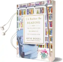 I'D Rather be Reading: The Delights and Dilemmas of the Reading Life Audiobook download free by Anne Bogel