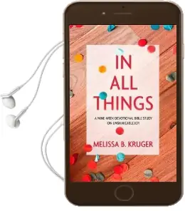 In all Things: A Nine-Week Devotional Bible Study on Unshakeable joy Audiobook download free by Melissa Kruger