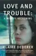 Audiobook Love and Trouble: Memoirs of a Former Wild Girl author Claire Dederer