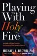 Audiobook Playing With Holy Fire: A Wake-Up Call to the Pentecostal-Charismatic Church author Michael L Brown