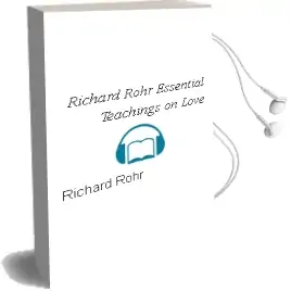 Richard Rohr: Essential Teachings on Love Audiobook download free by Richard Rohr