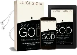 Say it to god: In Search of Prayer: The Archbishop of Canterbury'S Lent Book 2018 Audiobook download free by Luigi Gioia
