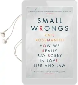 Small Wrongs: How we Really say Sorry in Love, Life and law Audiobook download free by Kate Rossmanith