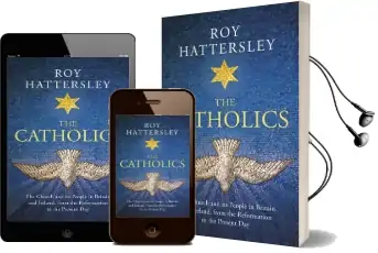 The Catholics: The Church and its People in Britain and Ireland, From the Reformation to the Present day Audiobook download free by Roy Hattersley