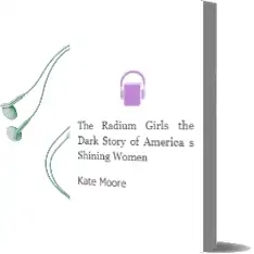 The Radium Girls: The Dark Story of America'S Shining Women Audiobook download free by Kate Moore