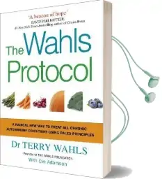 The Wahls Protocol: A Radical new way to Treat all Chronic Autoimmune Conditions Using Paleo Principles Audiobook download free by Terry Wahls