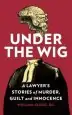 Audiobook Under the wig: A Lawyer'S Stories of Murder, Guilt and Innocence author William Clegg