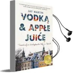 Vodka and Apple Juice: Travels of an Undiplomatic Wife in Poland Audiobook download free by Jay Martin