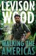 Audiobook Walking the Americas: `A Wildly Entertaining Account of his Epic Journey' Daily Mail author Levison Wood