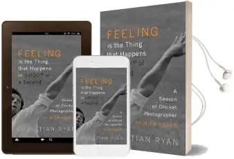 Feeling is the Thing That Happens in 1000Th of a Second: A Season of Cricket Photographer Patrick Eagar: Longlisted for the William Hill Sports Book of the Year 2017 Audiobook download free by Christian Ryan