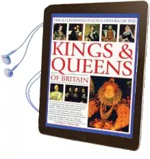 Illustrated Encyclopedia of the Kings & Queens of Britain Audiobook download free by Charles Phillips