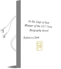 In the Days of Rain: Winner of the 2017 Costa Biography Award Audiobook download free by Rebecca Stott