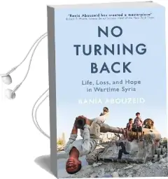 No Turning Back: Life, Loss, and Hope in Wartime Syria Audiobook download free by Rania Abouzeid