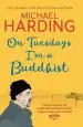 Audiobook On Tuesdays i'm a Buddhist: Expeditions in an In-Between World Where Therapy Ends and Stories Begin author Michael Harding