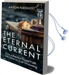 The Eternal Current: How a Practice-Based Faith can Save us From Drowning Audiobook download free by Aaron Niequist
