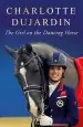 Audiobook The Girl on the Dancing Horse: Charlotte Dujardin and Valegro author Charlotte Dujardin