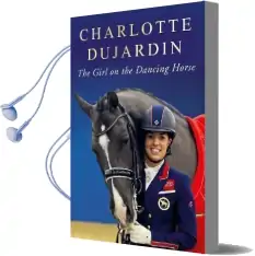 The Girl on the Dancing Horse: Charlotte Dujardin and Valegro Audiobook download free by Charlotte Dujardin