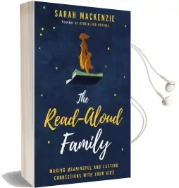 The Read-Aloud Family: Making Meaningful and Lasting Connections With Your Kids Audiobook download free by Sarah Mackenzie