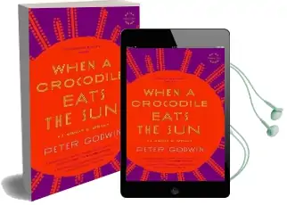 When a Crocodile Eats the sun: A Memoir of Africa Audiobook download free by Peter Godwin