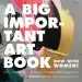 Audiobook A big Important art Book (Now With Women): Profiles of Unstoppable Female Artists-And Projects to Help you Become one author Danielle Krysa
