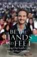 Audiobook Be the Hands and Feet author Nick Vujicic