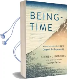 Being-Time: A Practitioner'S Guide to Dogen'S Shobogenzo uji Audiobook download free by Shinshu Roberts