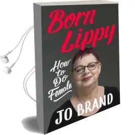 Born Lippy: How to do Female Audiobook download free by Jo Brand