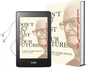 Don'T let my Past be Your Future: A Call to Arms Audiobook download free by Harry Leslie Smith