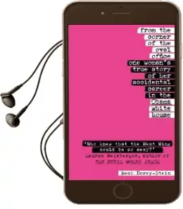 From the Corner of the Oval Office: One Woman'S True Story of her Accidental Career in the Obama White House Audiobook download free by Beck Dorey Stein