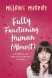 Audiobook Fully Functioning Human (Almost): Living in an Online/Offline World author Melanie Murphy