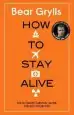 Audiobook How to Stay Alive: The Ultimate Survival Guide for any Situation author Bear Grylls