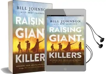 Raising Giant-Killers: Releasing Your Child'S Divine Destiny Through Intentional Parenting Audiobook download free by Bill Johnson