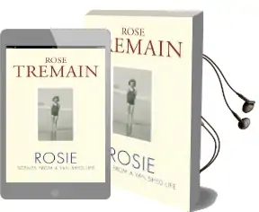 Rosie: Scenes From a Vanished Life Audiobook download free by Rose Tremain