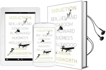 Seduction: Sex, Lies, and Stardom in Howard Hughes'S Hollywood Audiobook download free by Karina Longworth