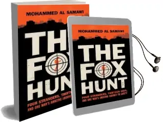 The fox Hunt: Four Strangers, Thirteen Days, and one Man'S Amazing Journey to Safety Audiobook download free by Mohammed Al Samawi