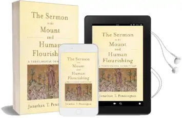 The Sermon on the Mount and Human Flourishing: A Theological Commentary Audiobook download free by Jonathan T. Pennington