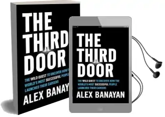 Third Door: The Wild Quest to Uncover how the World'S Most Successful People Launched Their Careers Audiobook download free by Alex Banayan