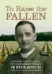 Audiobook To Raise the Fallen: A Selection of the war Letters, Prayers and Spiritual Writings of fr Willie Doyle author Patrick Kenny