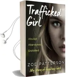 Trafficked Girl: Abused. Abandoned. Exploited. This is my Story of Fighting Back. Audiobook download free by Zoe Patterson