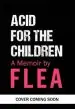 Audiobook Acid for the Children - the Autobiography of the red hot Chili Peppers Legend author Flea