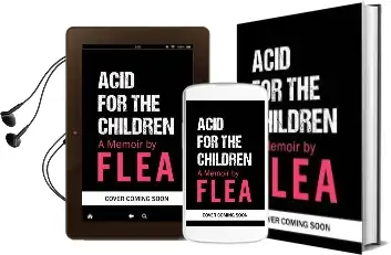 Acid for the Children - the Autobiography of the red hot Chili Peppers Legend Audiobook download free by Flea