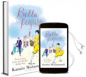 Bella Figura: How to Live, Love and eat the Italian way Audiobook download free by Kamin Mohammadi