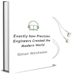Exactly: How Precision Engineers Created the Modern World Audiobook download free by Simon Winchester