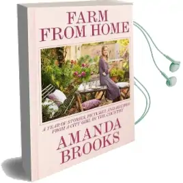 Farm From Home: A Year of Stories, Pictures, and Recipes From a City Girl in the Country Audiobook download free by Amanda Brooks