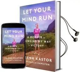 Let Your Mind run: A Memoir of Thinking my way to Victory Audiobook download free by Deena Kastor