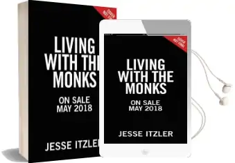 Living With the Monks: What Turning off my Phone Taught me About Happiness, Gratitude, and Focus Audiobook download free by Jesse Itzler