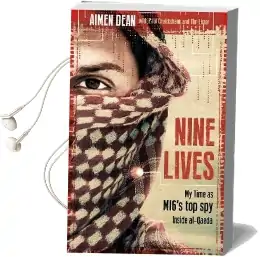 Nine Lives: My Time as Mi6'S top spy Inside Al-Qaeda Audiobook download free by Aimen Dean