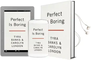 Perfect is Boring: 10 Things my Crazy, Fierce Mama Taught me About Beauty, Booty, and Being a Boss Audiobook download free by Tyra Banks