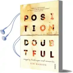 Position Doubtful: Mapping Landscapes and Memories Audiobook download free by Kim Mahood